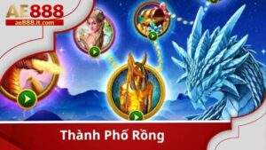 Thành Phố Rồng – Săn Cá Rồng Hay Nhanh Tay Nhận Thưởng Cùng AE888